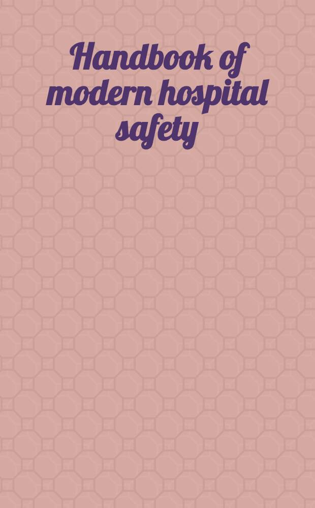 Handbook of modern hospital safety = Руководство по современной госпитальной безопасности.