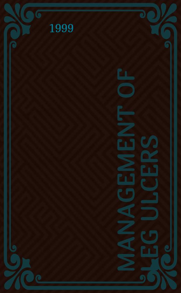 Management of leg ulcers = Управление язвами голени.