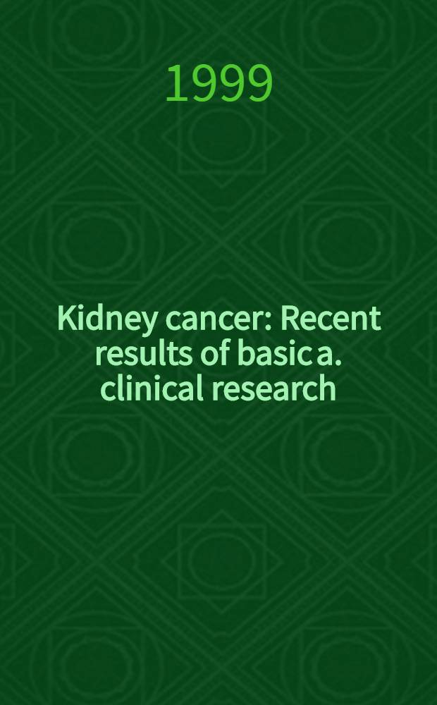 Kidney cancer : Recent results of basic a. clinical research = Рак почек. Современные результаты клинических исследований.