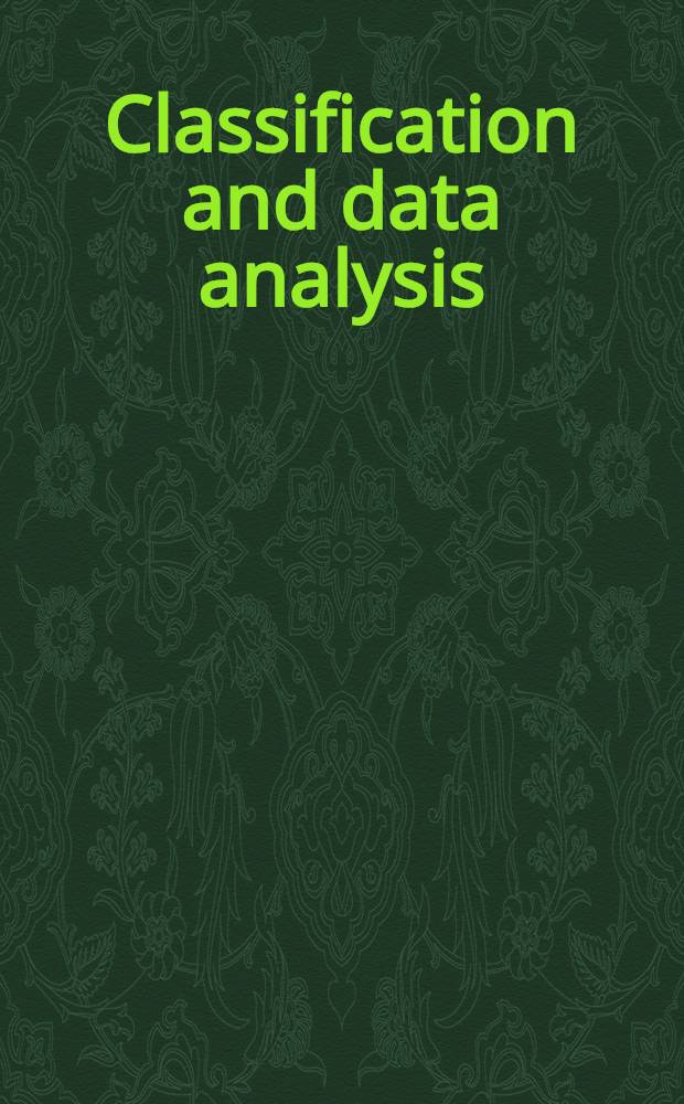 Classification and data analysis : Theory a. application : Proc. of the Biannu. meet. of the classification group of Soc. ital. di statistica (SIS) Pescara, July 3-4, 1997 = Классификация и анализ данных. Теория и приложения.