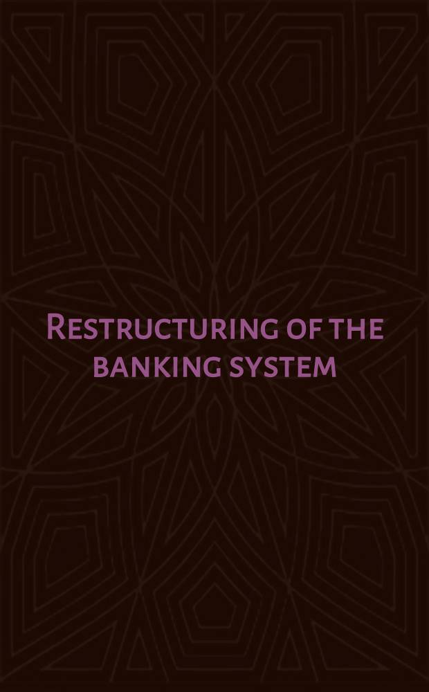 Restructuring of the banking system: experience, problems and prospects