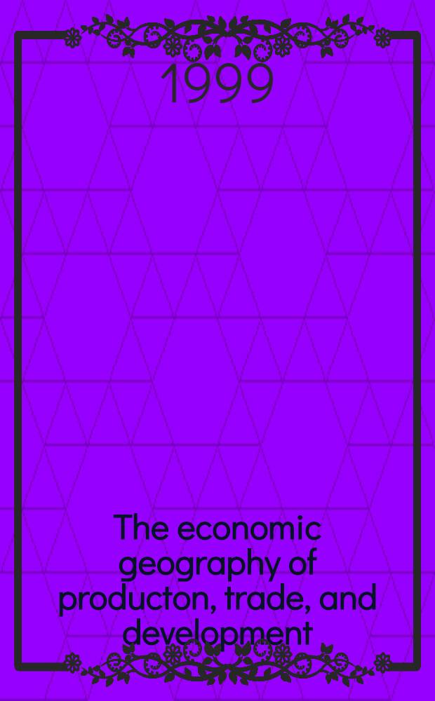 The economic geography of producton, trade, and development = Экономическая география продукции, торговли и развитие.