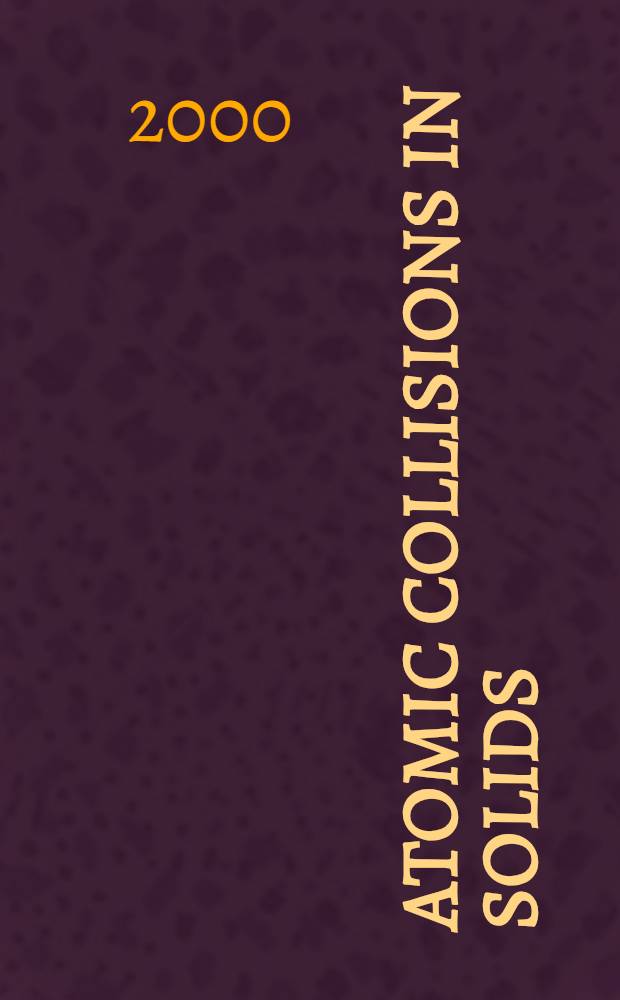 Atomic collisions in solids : Proc. of the Eighteenth Intern. conf. on atomic collisions in solids, Odense, Denmark, 3-8 Aug. 1999 = Труды 8-й международной конференции по атомным столкновениям в твердых телах.