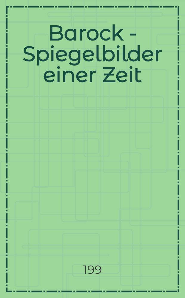 Barock - Spiegelbilder einer Zeit : Kat. der Ausst = Барокка - отражение времени.