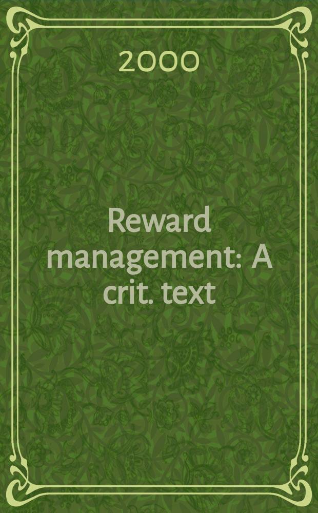 Reward management : A crit. text = Контроль за вознаграждениями. Критический текст.