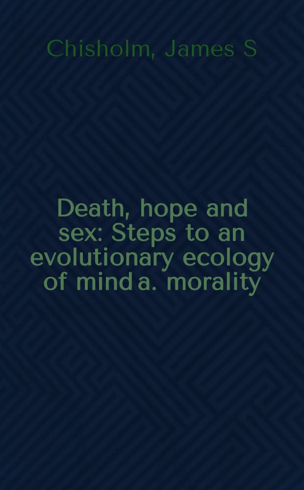 Death, hope and sex : Steps to an evolutionary ecology of mind a. morality = Смерть, надежда и секс.