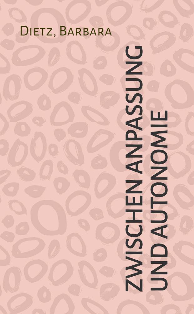 Zwischen Anpassung und Autonomie : Ruβlanddt. in der vormaligen Sowjetunion u. in der BRD = Между приспособлением и автономией. Русские немцы в бывшем СССР и ФРГ.