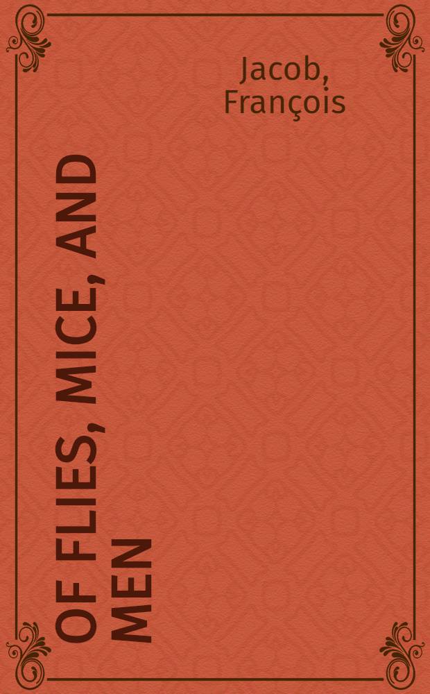 Of flies, mice, and men = Мухи, мыши и человек.