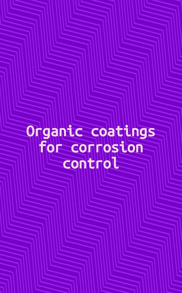 Organic coatings for corrosion control : Symp. on coatings a. corrosion for the spring 1996 ACS nat. meet. in New Orleans = Применение органических покрытий для борьбы с коррозией.