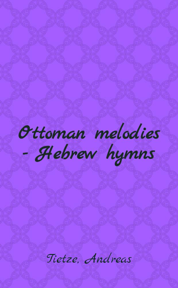 Ottoman melodies - Hebrew hymns : A 16th cent. cross-cultural adventure