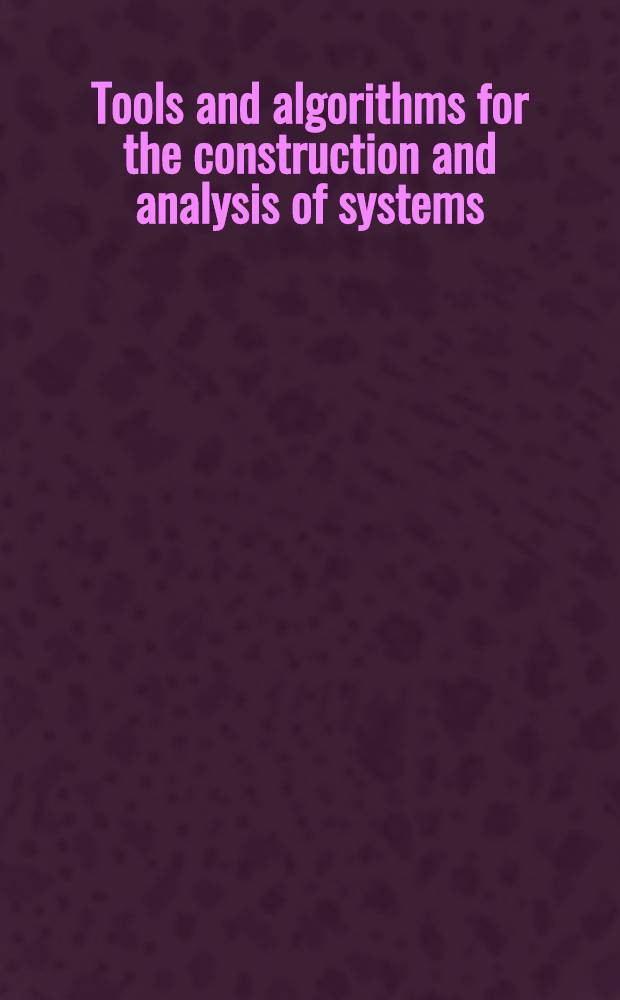 Tools and algorithms for the construction and analysis of systems : Proceedings = Средства и алгоритмы для конструирования и анализа систем. Материалы 6 международной конференции.