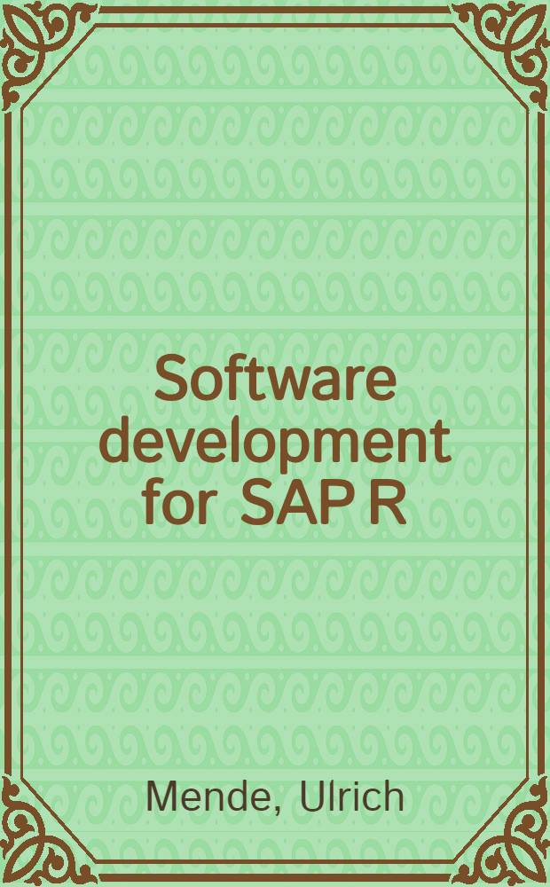 Software development for SAP R/3 : Data dict., ABAP/4, interfaces = Разработка программного обеспечения для SAP R/3.