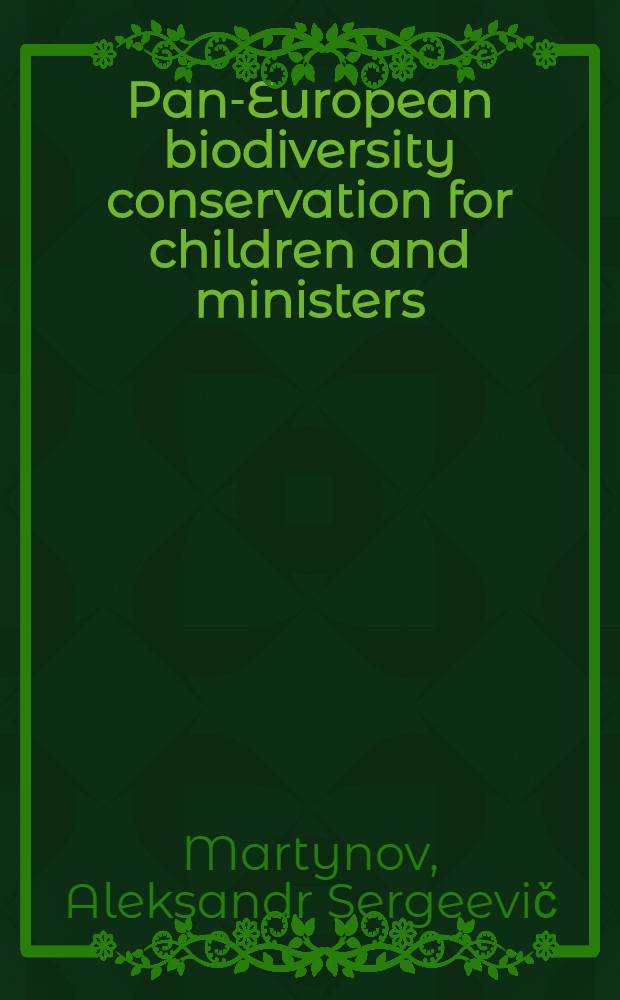 Pan-European biodiversity conservation for children and ministers : Vision from the East