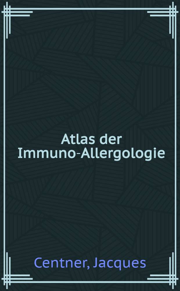 Atlas der Immuno-Allergologie : Eine Einführung = Атлас иммуно-аллергологии.