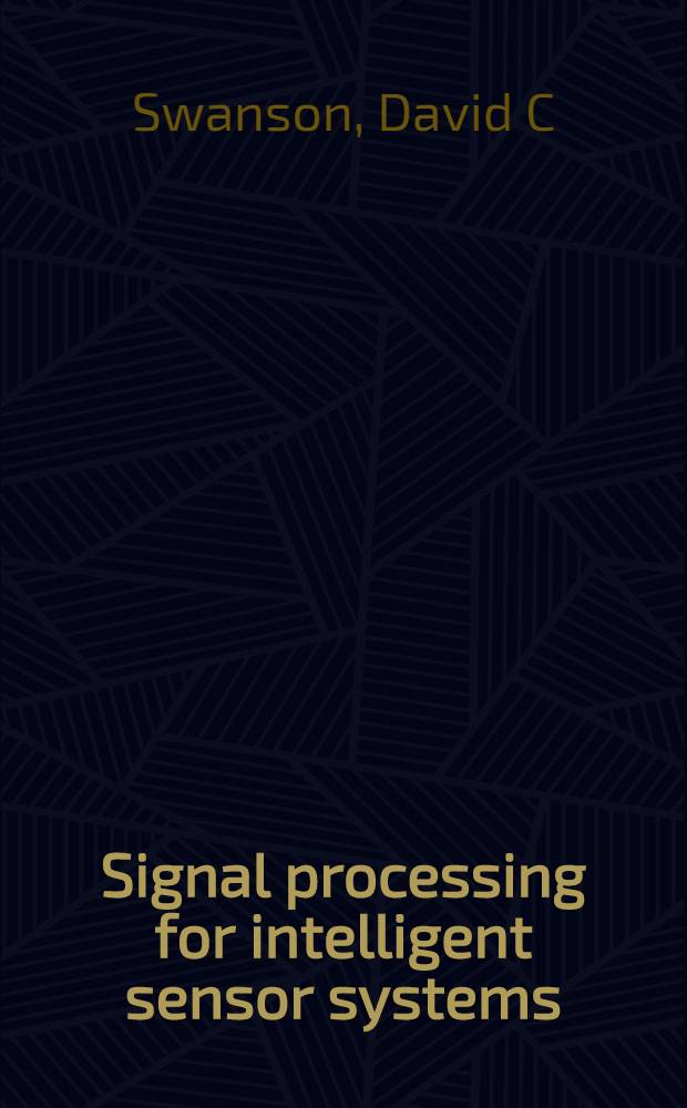 Signal processing for intelligent sensor systems = Обработка сигналов в системах преобразования информации.