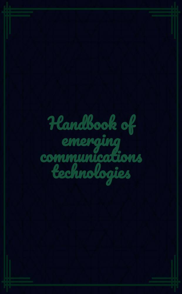 Handbook of emerging communications technologies : The next decade = Техника аварийной связи.
