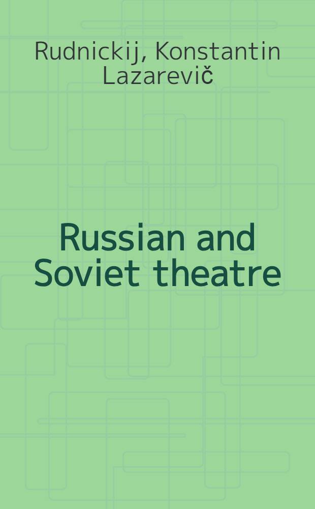 Russian and Soviet theatre : Tradition a. the avant-garde