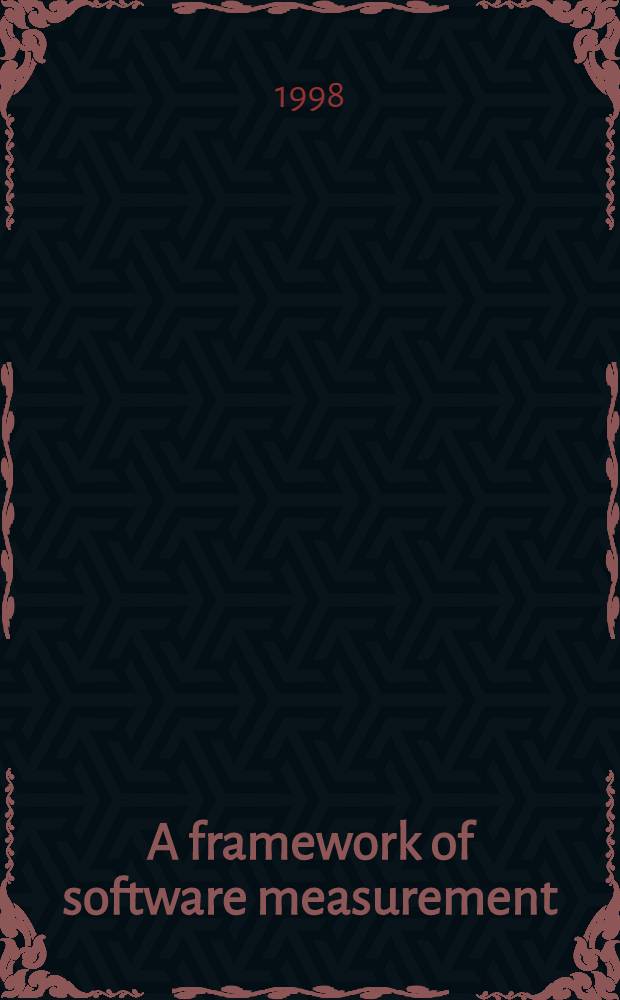 A framework of software measurement = Основа показателей программного обеспечения.