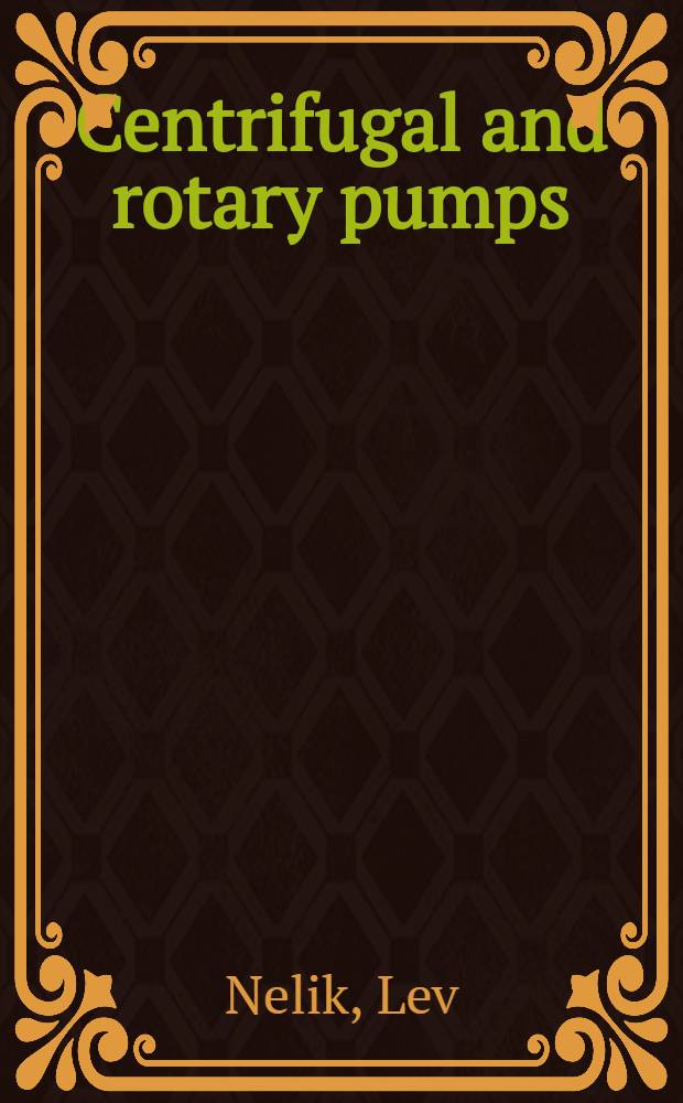 Centrifugal and rotary pumps : Fundamentals with applications = Центробежные и роторные насосы.