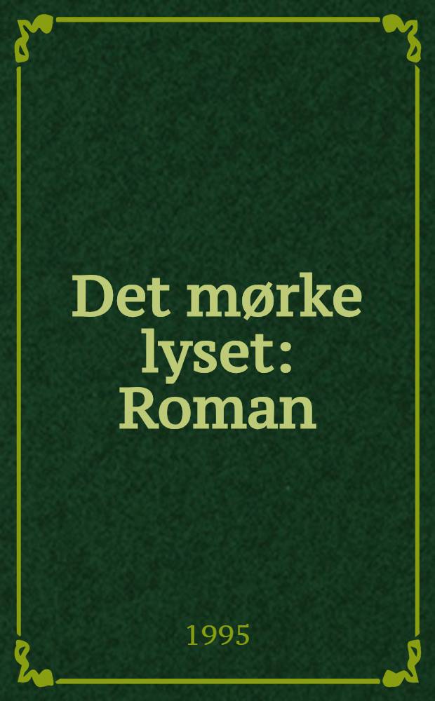 Det mørke lyset : Roman