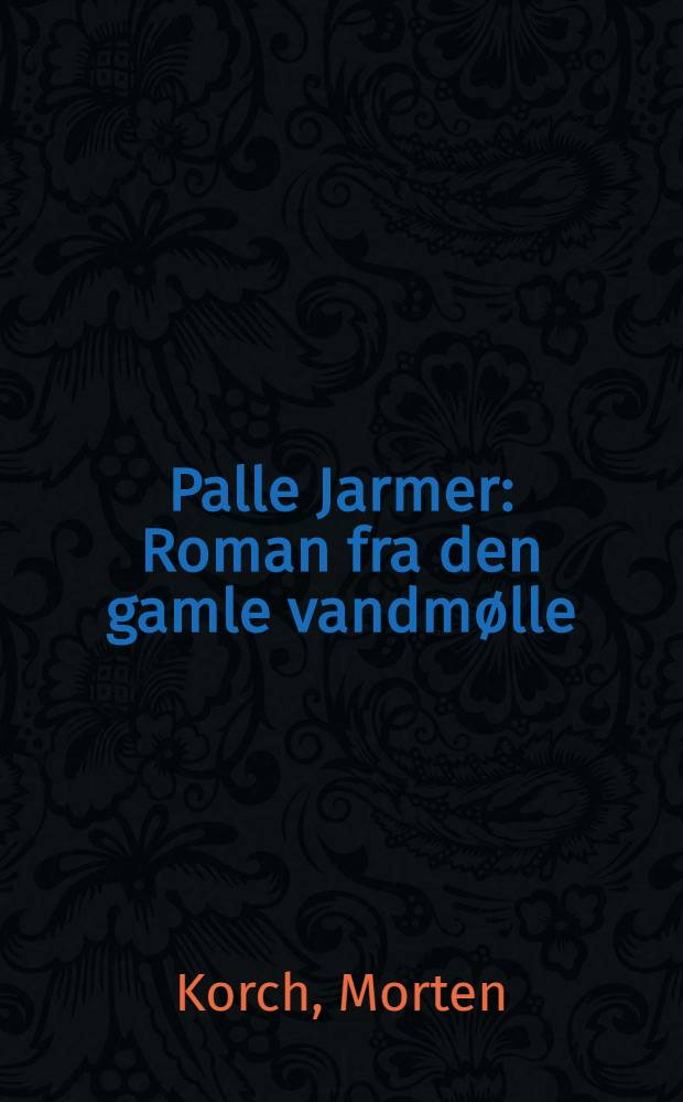 Palle Jarmer : Roman fra den gamle vandmølle