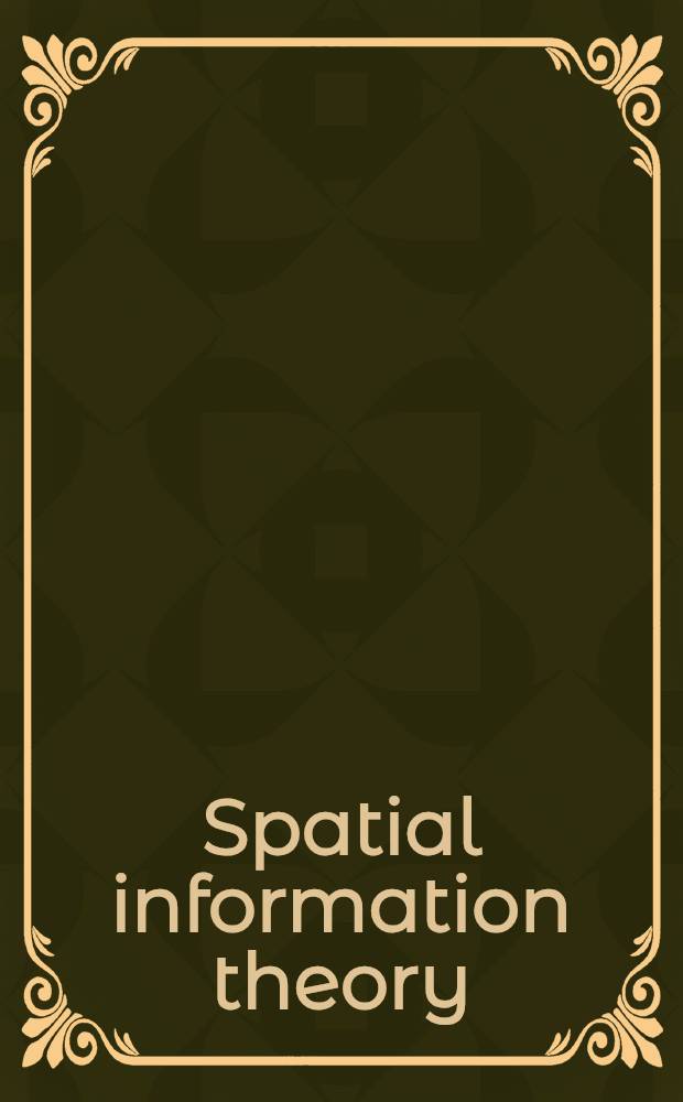 Spatial information theory : Cognitive a. computational foundations of geogr. inform. science : Intern. conf. COSIT'99, Stade, Germany, Aug. 25-29, 1999 : Proceedings = Пространственная теория информации. Научные и компьютеризированные основы географической информационной науки. Международная конференция, Германия, август 1999.