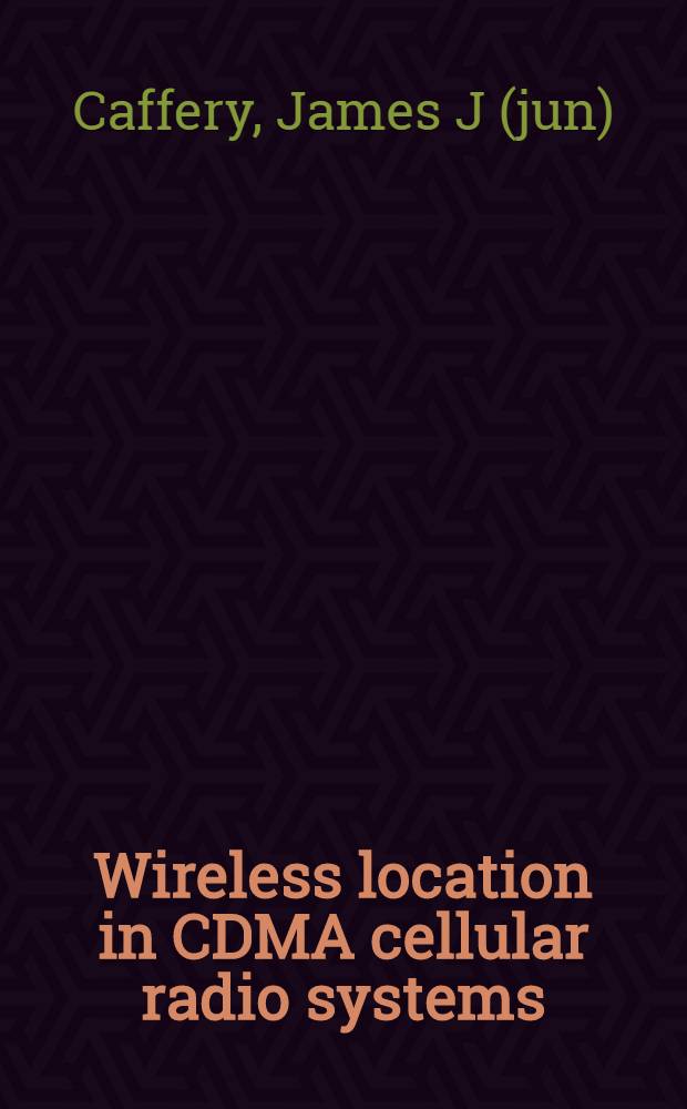 Wireless location in CDMA cellular radio systems = Беспроводная локация в радиосистемах коллективного доступа с кодовым разделением (CDMR).