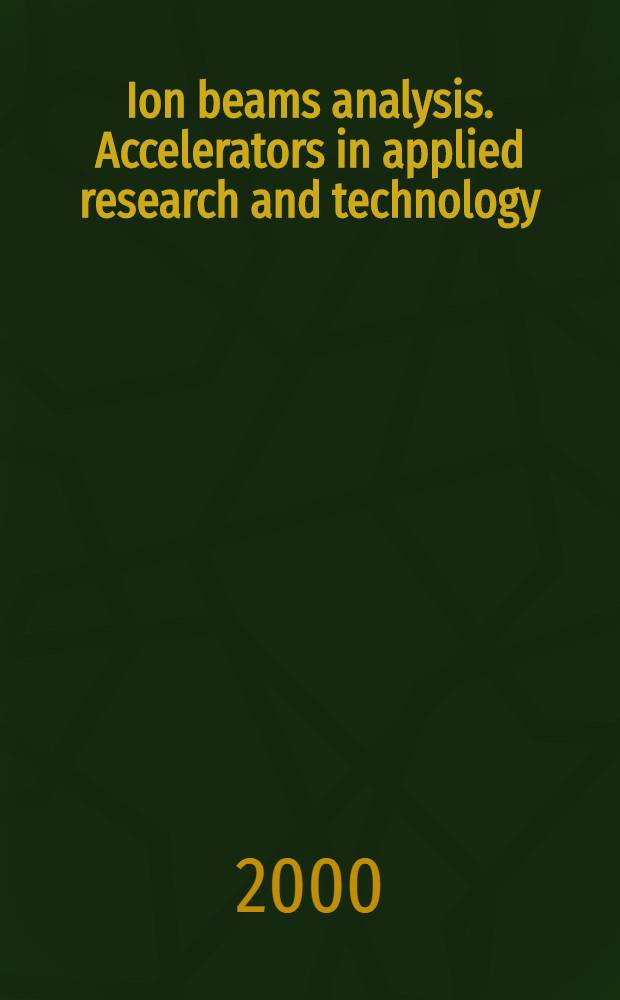 Ion beams analysis. Accelerators in applied research and technology : Proc. of the Fourteenth Intern. conf. on ion beam analysis = Труды 14 межд. конф. по анализу с помощью ионных пучков/6 Европ. конф. по прим. ускорителей в исслед. и технике.