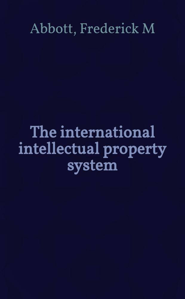 The international intellectual property system : Comment a. materials = Международная интеллектуальная система собственности. Комментарии и материалы.