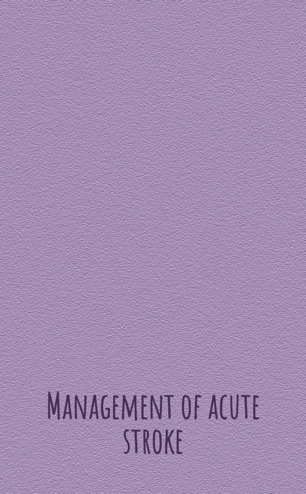 Management of acute stroke = Ведение острого инсульта.