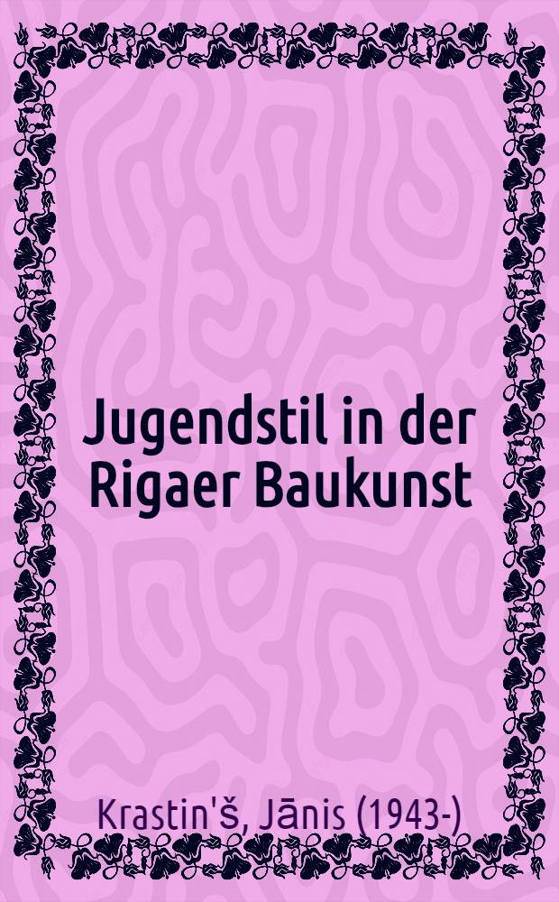 Jugendstil in der Rigaer Baukunst