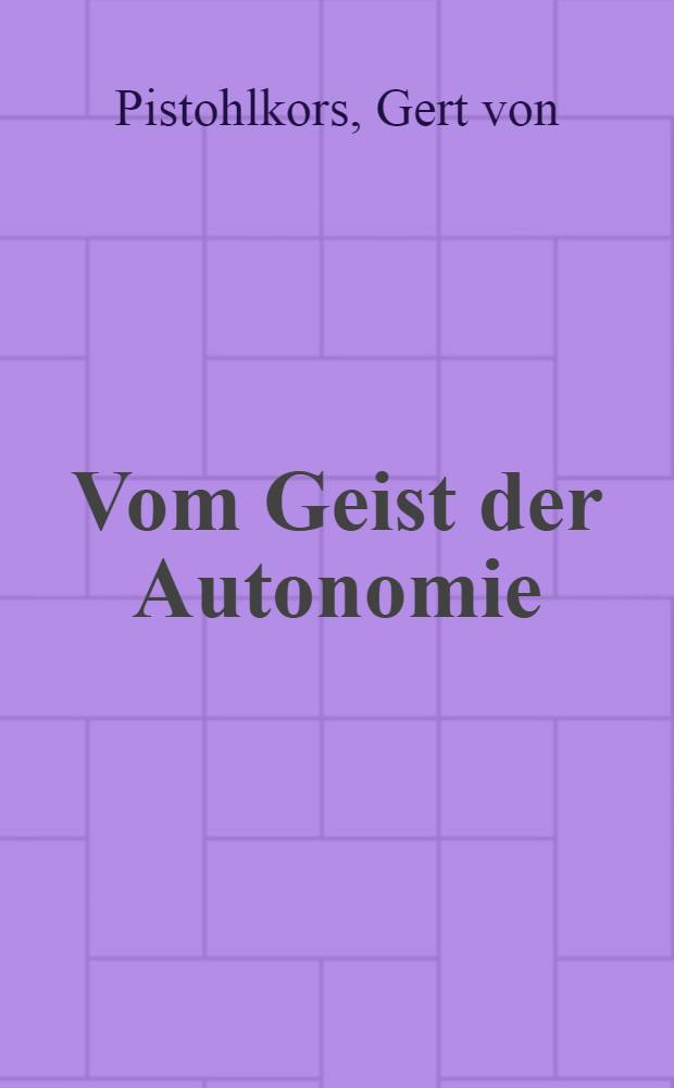 Vom Geist der Autonomie : Aufs&auml;tze zur baltischen Ges. : Zum 60. Geburtstag des Verfassers = Дух автономии - статьи балтийской истории.