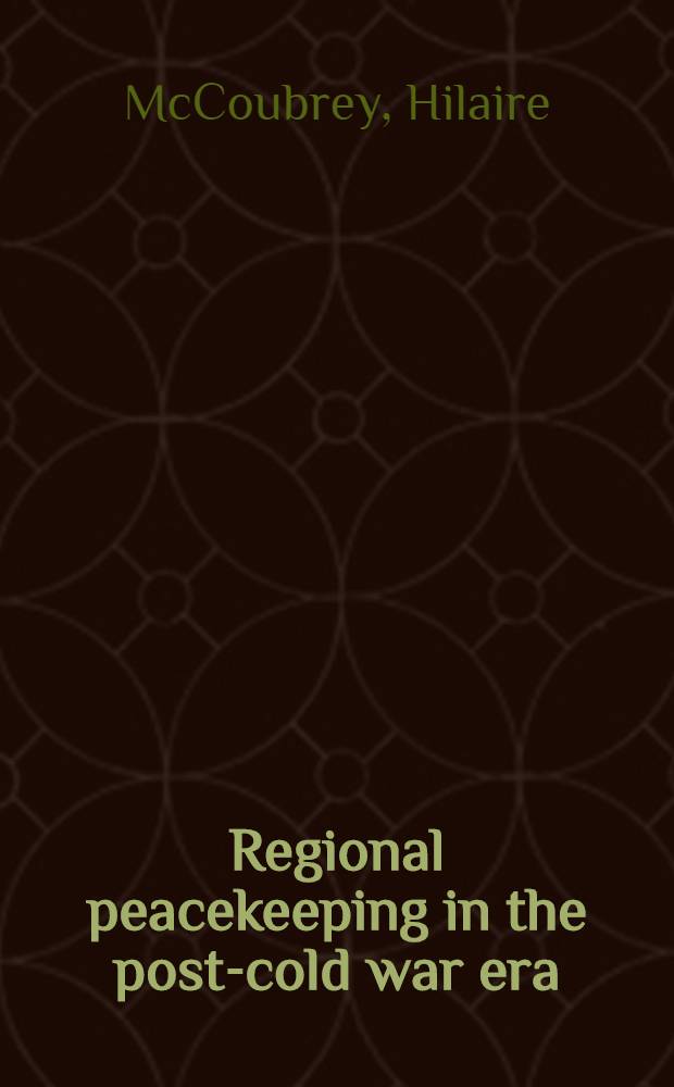 Regional peacekeeping in the post-cold war era = Региональная политика по поддержанию мира после "холодной" войны.