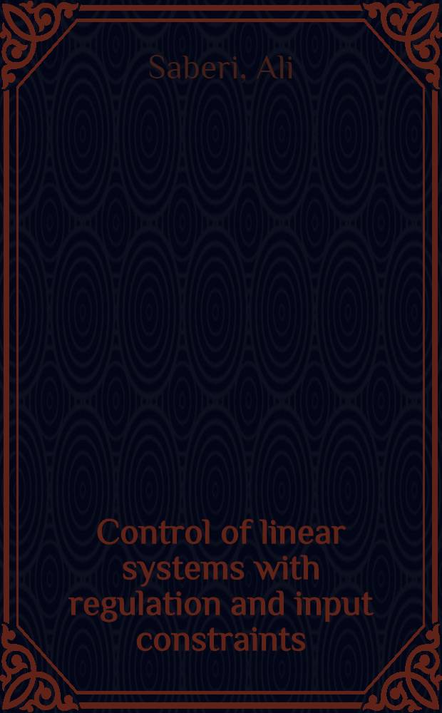 Control of linear systems with regulation and input constraints = Управление линейными системами с регуляцией и ограниченным входом.