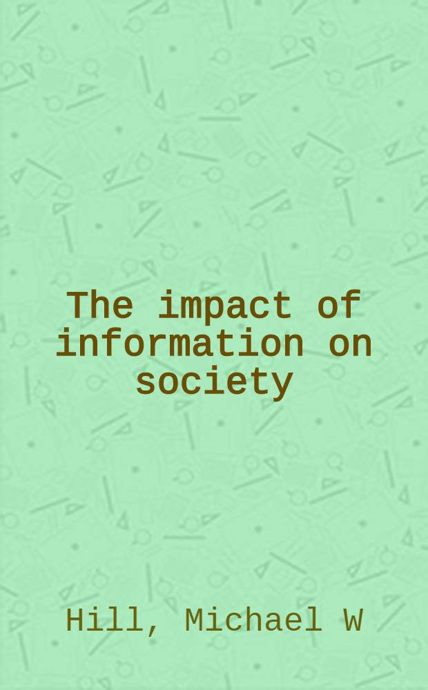 The impact of information on society : An examination of its nature, value a. usage