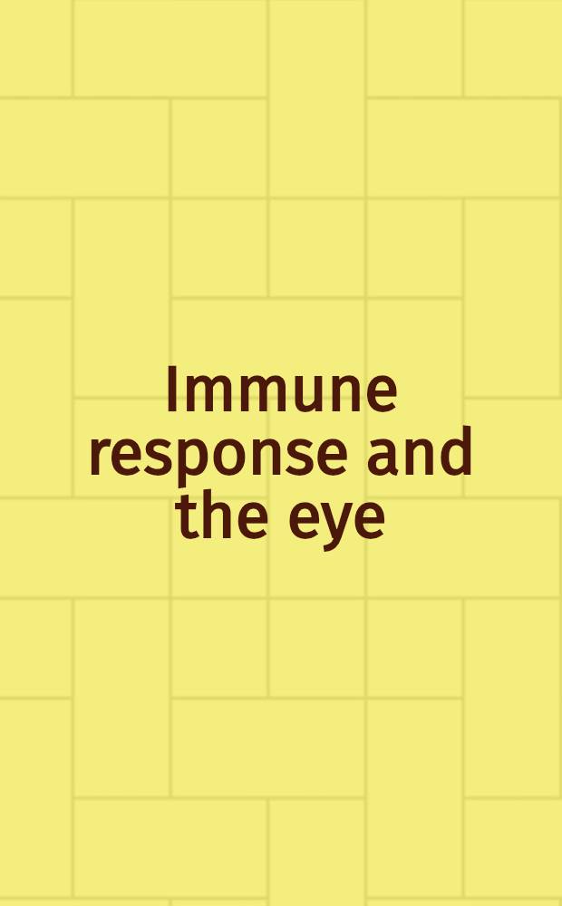 Immune response and the eye = Иммунная реакция и глаз.