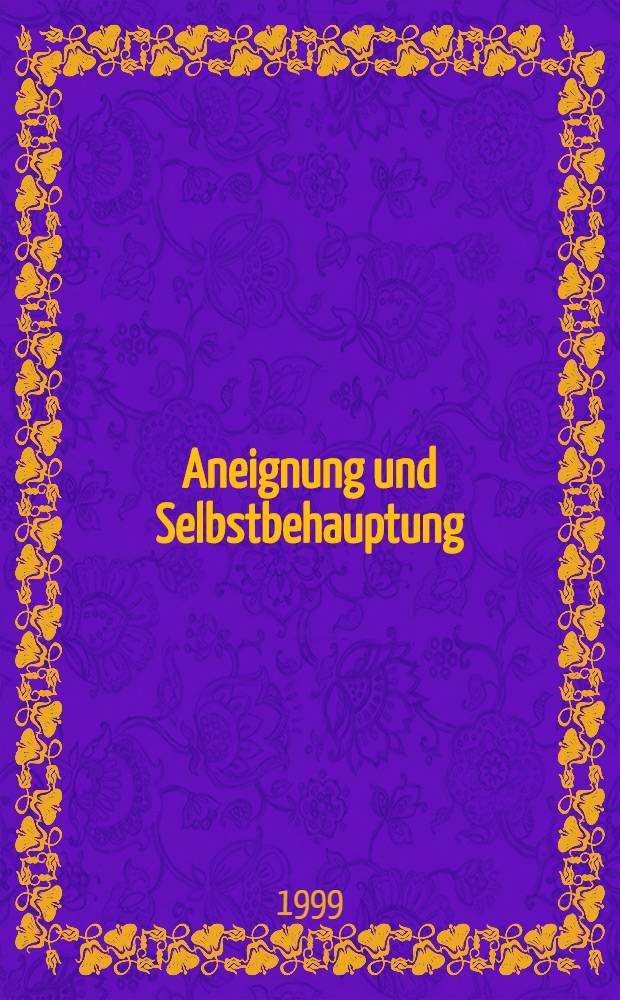Aneignung und Selbstbehauptung : Antworten auf die europ. Expansion = Самоутверждение - европейская экспансия.