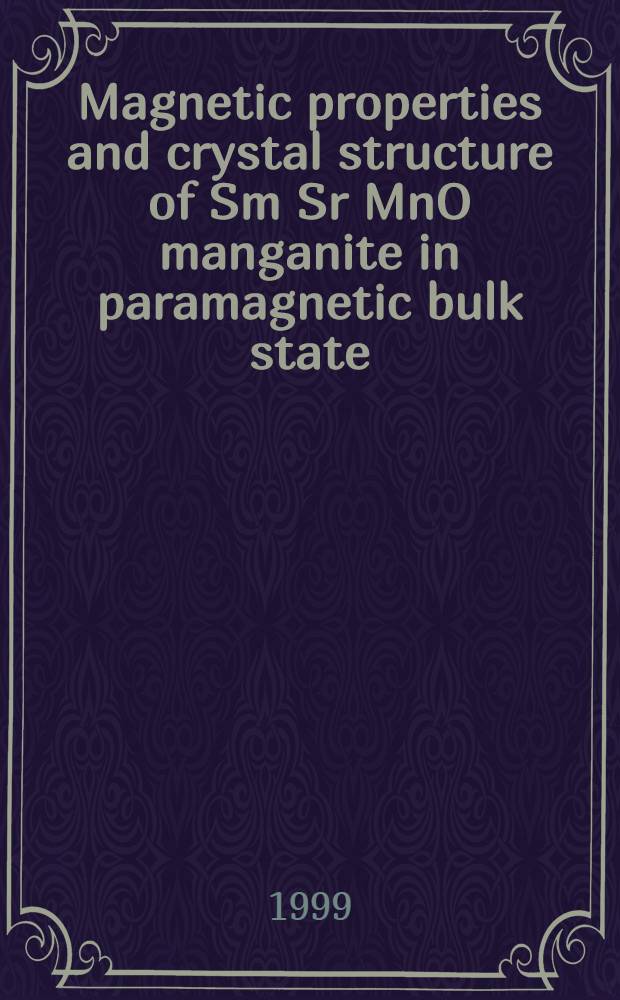 Magnetic properties and crystal structure of Sm Sr MnO manganite in paramagnetic bulk state