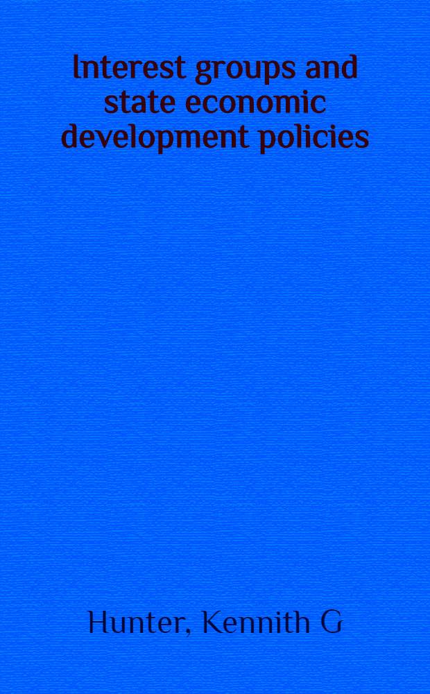 Interest groups and state economic development policies = Политика экономического развития США.