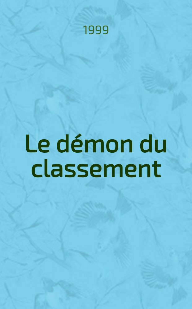 Le d&eacute;mon du classement : Penser et organiser = Демоны и классификация мысли.