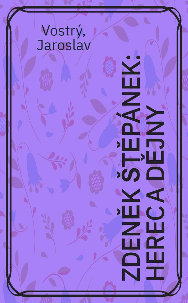 Zdeněk Štěpánek : Herec a dějny