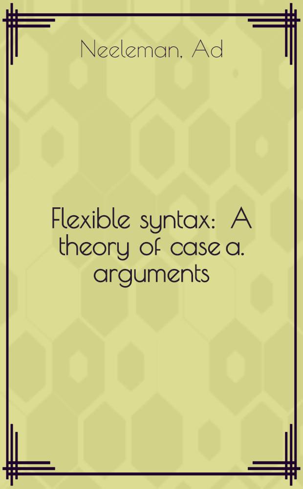 Flexible syntax : A theory of case a. arguments