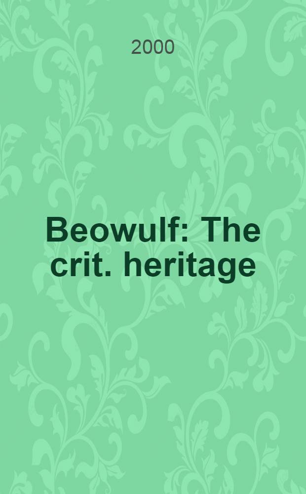 Beowulf : The crit. heritage