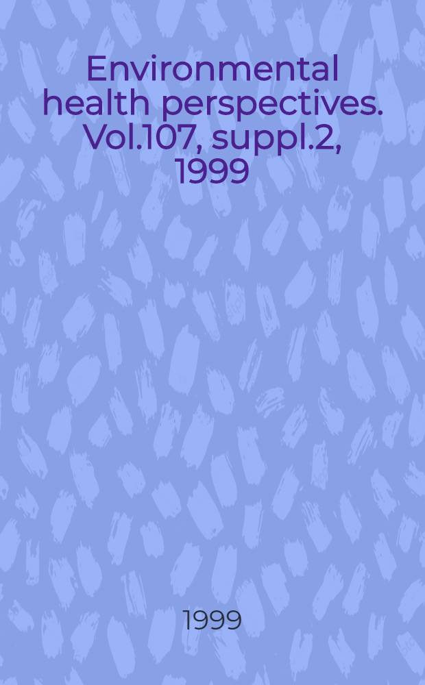 Environmental health perspectives. Vol.107, suppl.2, 1999 = Экзогенные загрязнения воздуха табачным дымом: оценка воздействия на рабочем месте.