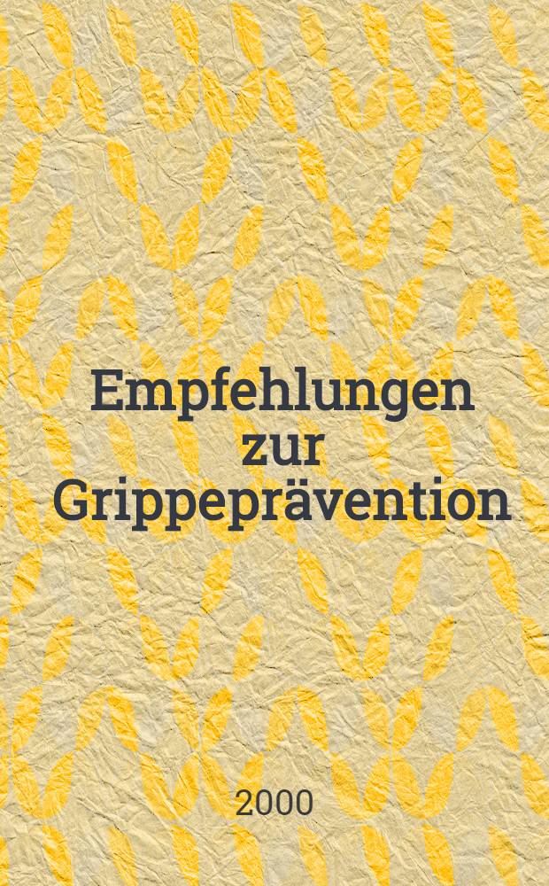 Empfehlungen zur Grippeprävention : Stand: Aug. 2000