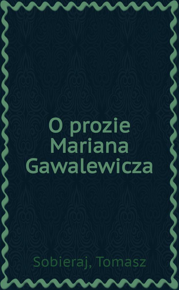 O prozie Mariana Gawalewicza