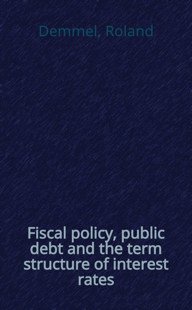 Fiscal policy, public debt and the term structure of interest rates = Финансовая политика.