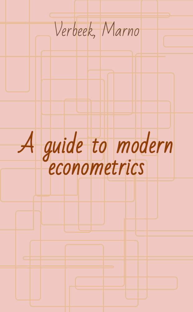 A guide to modern econometrics = Современная эконометрика.