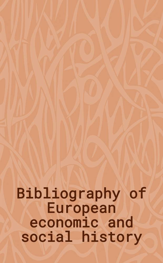 Bibliography of European economic and social history = Библиография европейской экономической и социальной истории.