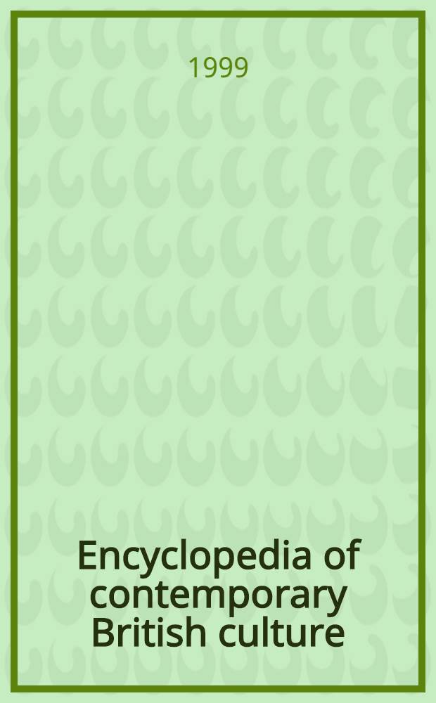 Encyclopedia of contemporary British culture = Энциклопедия современной британской культуры.